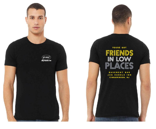 FRIENDS IN LOW PLACES T-SHIRT